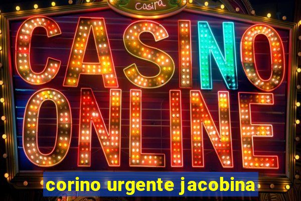 corino urgente jacobina